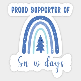 Proud Supporter Of Snow Days Sticker